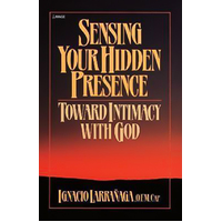 Sensing Your Hidden Presence: Toward Intimacy with God Book