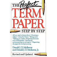 The Perfect Term Paper: Revised and Updated Book