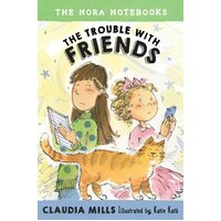 Nora Notebooks, Book 3: The Trouble with Friends (The Nora Notebooks)