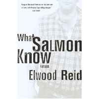 What Salmon Know -Elwood Reid Paperback Novel Book