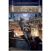 The Wild Ones (Wild Ones -C. Alexander London Hardcover Book