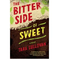 The Bitter Side Of Sweet, -Tara Sullivan Hardcover Book