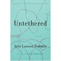 Untethered: A Novel -Julie Lawson Timmer Hardcover Book