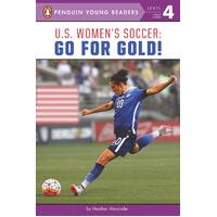 U.S. Women's Soccer: Go for Gold! -Heather Alexander Children's Book