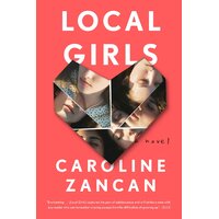 Local Girls: A Novel -Caroline Zancan Paperback Book