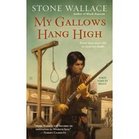 My Gallows Hang High -Stone Wallace Paperback Book