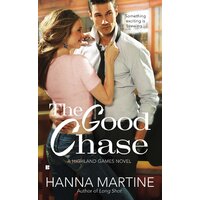 The Good Chase: A Highland Games Novel (Book 2), -Hanna Martine Paperback Book