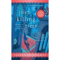 Just Killing Time: Clock Shop Mystery -Julianne Holmes Paperback Book