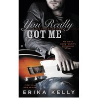 You Really Got Me: A Rock Star Romance Book 1 -Erika Kelly Paperback Novel Book