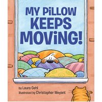 My Pillow Keeps Moving -Christopher Weyant Laura Gehl Hardcover Book