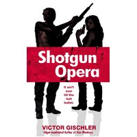 Shotgun Opera -Victor Gischler Hardcover Novel Book