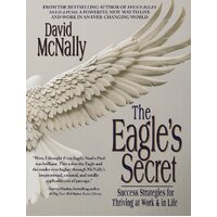 The Eagle's Secret: Success Strategies for Thriving at Work & in Life Book