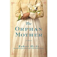 The Orphan Mother -Robert Hicks Fiction Book