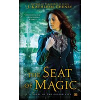 The Seat of Magic: A Novel of the Golden City - Paperback Book