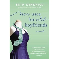 New Uses for Old Boyfriends -Beth Kendrick Novel Book