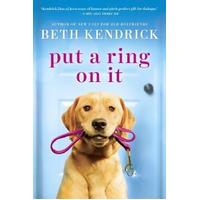 Put a Ring on It -Beth Kendrick Novel Book