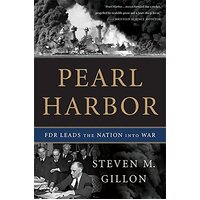 Pearl Harbor: FDR Leads the Nation Into War -Steven M. Gillon Book