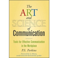 The Art and Science of Communication: Tools for Effective Communication in the Workplace Book