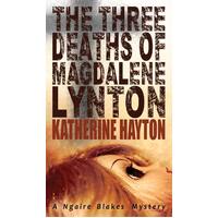 The Three Deaths of Magdalene Lynton: Ngaire Blakes Mystery - Novel Book