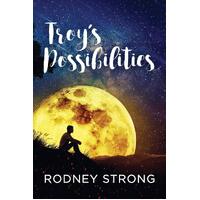 Troy's Possibilities: Nothing Is Straightforward When Anything Is Possible - 