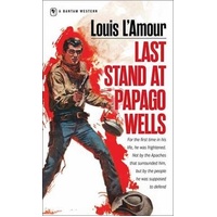 Last Stand at Papago Wells: Bantam books -Louis L'Amour Book