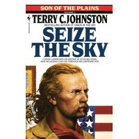 Seize the Sky: Son of the Plains -Terry C. Johnston Hardcover Novel Book