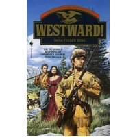 Westward!: Wagons west, the frontier trilogy -Dana Fuller Ross Hardcover Novel