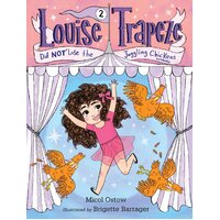 Louise Trapeze Did Not Lose the Juggling Chickens Book