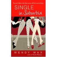 Single in Suburbia -Wendy Wax Hardcover Book