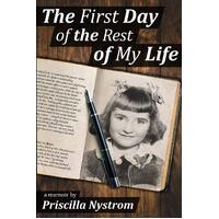 The First Day of the Rest of My Life: Surviving Childhood Sexual Abuse - Priscilla Nystrom