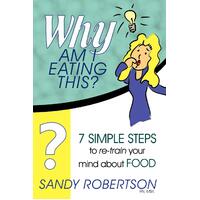 Why Am I Eating This? -Sandy Robertson Rn Msn Paperback Book