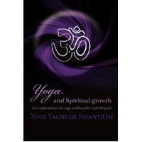 Yoga and Spiritual Growth: An Explanation of Yoga Philosophy and Lifestyle. - 