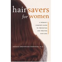 Hair Savers for Women: A Complete Guide to Preventing and Treating Hair Loss