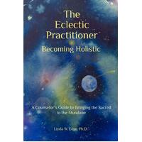 The Eclectic Practitioner Becoming Holistic -Linda W. Edge Paperback Book