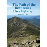 The Path of the Beatitudes a New Beginning -Robert H. Pish Paperback Book