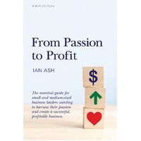 From Passion to Profit - Ian M Ash