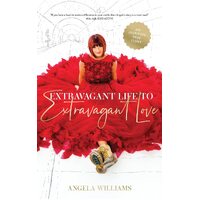 Extravagant Life to Extravagant Love - Angela Williams