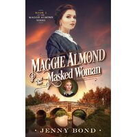 Maggie Almond and the Masked Woman - Jenny Bond