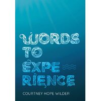 Words to Experience - Courtney Hope Wilder