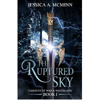 The Ruptured Sky: Gardens of War & Wasteland Book I: 1 - Jessica  A. McMinn