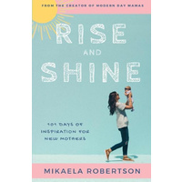 Rise and Shine: 101 Days of Inspiration for New Mothers - Children's Book