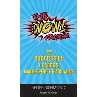 The Wow Factor!: How Successful Leaders Manage People & Add Value Paperback