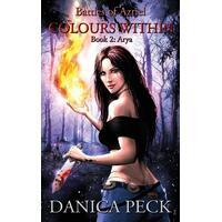 Colours Within: Battles of Azriel Danica Peck Paperback Book