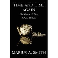 Time and Time Again: Course of Time Marius A. Smith Paperback Book