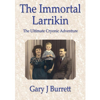 The Immortal Larrikin -The ultimate cryonic adventure - Fiction Book