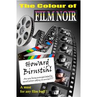 The Colour of Film Noir: A must for any buff Howard Birnstihl Paperback Novel