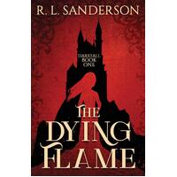 The Dying Flame (Darkfall) R. L. Sanderson Paperback Book