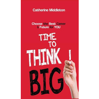 Time to Think BIG! -Choose the Best Career & Future for You