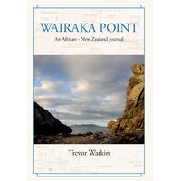 Wairaka Point: An African - New Zealand Journal Trevor Watkin Hardcover Book