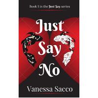 Just Say No  - Vanessa Sacco